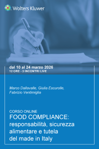 Corso Food compliance: responsabilità, sicurezza alimentare e tutela del made in italy