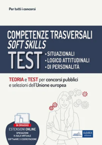 COMPETENZE TRASVERSALI SOFT SKILLS - TEST: SITUAZIONALI, LOGICO ATTITUDINALI, DIPERSONALITÀ