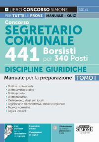 301/1 CONCORSO SEGRETARIO COMUNALE 441 Borsisti per 340 Posti – TOMO I Discipline giuridiche – Manuale