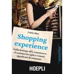 SHOPPING EXPERIENCE Dalla bottega all'e-commerce: il commercio agile e i nuovi significati di consumo