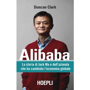ALIBABA  La storia di Jack Ma e dell'azienda che ha cambiato l'economia globale