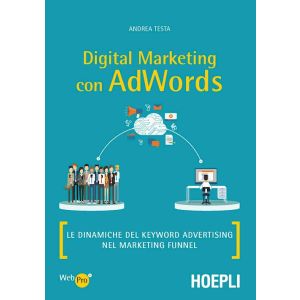 DIGITAL MARKETING CON ADWORDS Le dinamiche del keyword advertising nel marketing funnel
