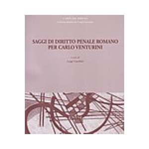 SAGGI DI DIRITTO PENALE ROMANO PER CARLO VENTURINI