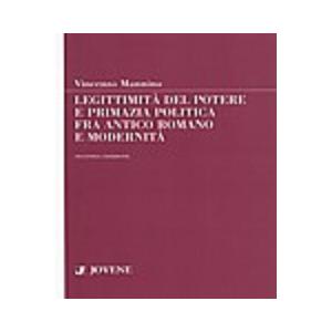 LEGITTIMITÀ DEL POTERE E PRIMAZIA POLITICA FRA ANTICO ROMANO E MODERNITÀ