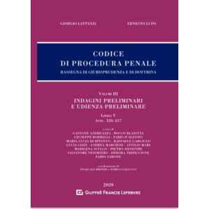 CODICE DI PROCEDURA PENALE Volume III. Indagini preliminari e udienza preliminare Libro V -  Artt.326-437