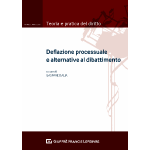 DEFLAZIONE PROCESSUALE E ALTERNATIVE AL DIBATTIMENTO