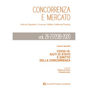 CONCORRENZA E MERCATO VOL. 26-27/2019-2020 Covid-19: Aiuti di Stato e Diritto alla Concorrenza