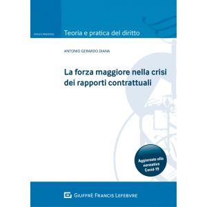 LA FORZA MAGGIORE NELLA CRISI DEI RAPPORTI CONTRATTUALI