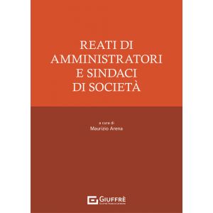 REATI DI AMMINISTRATORI E SINDACI DI SOCIETA'