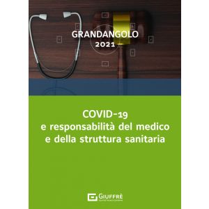 COVID - 19 E RESPONSABILITA' DEL MEDICO E DELLA STRUTTURA