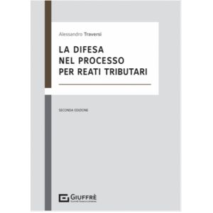 LA DIFESA NEL PROCESSO PER REATI TRIBUTARI