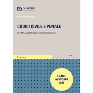 CODICI CIVILE E PENALE 2023 ULTIME ANNOTAZIONI GIURISPRUDENZIALI