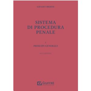 SISTEMA DI PROCEDURA PENALE Volume 1° principi generali