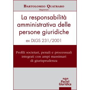 LA RESPONSABILITA' AMMINISTRATIVA DELLE PERSONE GIURIDICHE ex Dlgs. 231/2001