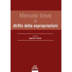 MANUALE BREVE DI DIRITTO DELLE ESPROPRIAZIONE