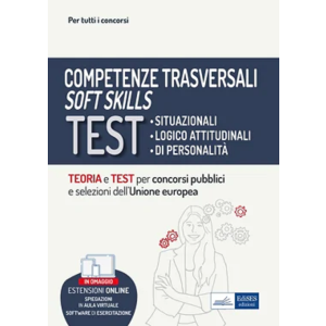 COMPETENZE TRASVERSALI SOFT SKILLS - TEST: SITUAZIONALI, LOGICO ATTITUDINALI, DIPERSONALITÀ