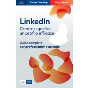 LINKEDIN CREARE E GESTIRE UN PROFILO EFFICACE