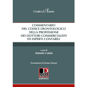 COMMENTARIO DEL CODICE DEONTOLOGICO DELLA PROFESSIONE DEI DOTTORI COMMERCIALISTI ED ESPERTI CONTABILI