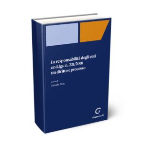 LA RESPONSABILITA' DEGLI ENTI ex d.lgs. 231/2001 tra diritto e processo