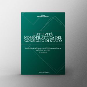 L’ATTIVITÀ NOMOFILATTICA DEL CONSIGLIO DI STATO Commentario alle sentenze dell’Adunanza plenaria pubblicate nel 2021