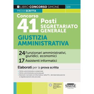 329 CONCORSO 41 POSTI SEGRETARIATO GENERALE Giustizia Amministrativa 24 Funzionari amministrativi, giuridici, economici 17 Assistenti informatici