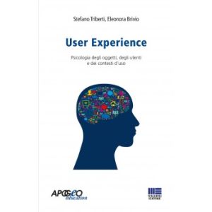 USER EXPERIENCE Psicologia degli oggetti, degli utenti e dei contesti d’uso