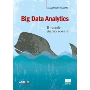 BIG DATA ANALYTICS Il manuale del data scientist