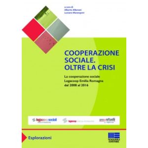 COOPERAZIONE SOCIIALE. OLTRE LA CRISI La cooperazione sociale Legacoop Emilia Romagna dal 2008 al 2016
