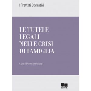 LE TUTELE LEGALI NELLA CRISI DI FAMIGLIA Trattato Operativo