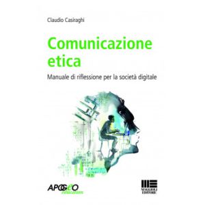 COMUNICAZIONE ETICA Manuale di riflessione per la società digitale