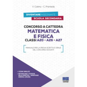 CONCORSO A CATTEDRA MATEMATICA E FISICA CLASSI A20 - A26 - A27