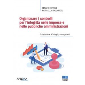 ORGANIZZARE I CONTROLLI  PER L'INTEGRITÀ NELLE IMPRESE E NELLE PUBBLICHE AMMINISTRAZIONI