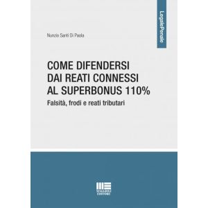 COME DIFENDERSI DAI REATI CONNESSI AL SUPERBONUS 110%