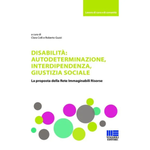 DISABILITÀ: AUTODETERMINAZIONE, INTERDIPENDENZA, GIUSTIZIA SOCIALE