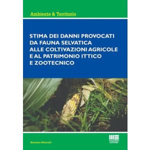 STIMA DEI DANNI PROVOCATI DA FAUNA SELVATICA ALLE COLTIVAZIONI AGRICOLE E AL PATRIMONIO ITTICO E ZOOTECNICO