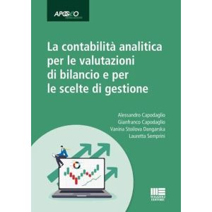 LA CONTABILITÀ ANALITICA PER LE VALUTAZIONI DI BILANCIO E PER LE SCELTE DI GESTIONE