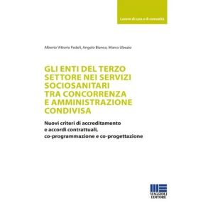 GLI ENTI DEL TERZO SETTORE NEI SERVIZI SOCIOSANITARI TRA CONCORRENZA E AMMINISTR AZIONE CONDIVISA