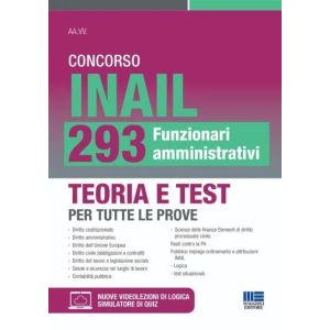 CONCORSO INAIL 293 FUNZIONARI AMMINISTRATIVI Teoria e Test per tutte le prove. Con videolezioni di logica e simulatore di quiz online