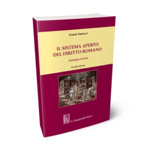 IL SISTEMA APERTO DEL DIRITTO ROMANO Antologia di testi