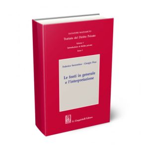 LE FONTI IN GENERALE E L'INTERPRETAZIONE Volume I. Introduzione al diritto privato Tomo I