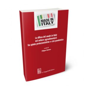 LA DIFESA DEL MADE IN ITALY NEL SETTORE AGROALIMENTARE FRA SPINTE PROTEZIONISTICHE E CRISI PANDEMICA