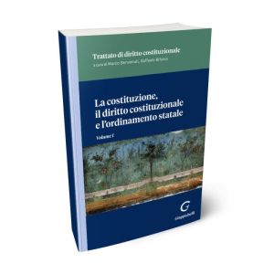 LA COSTITUZIONE, IL DIRITTO COSTITUZIONALE E L'ORDINAMENTO STATALE Volume I