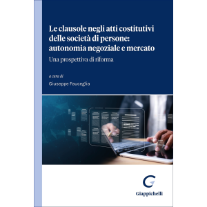 LE CLAUSOLE NEGLI ATTI COSTITUTIVI DELLE SOCIETÀ DI PERSONE: AUTONOMIA NEGOZIALE E MERCATO
