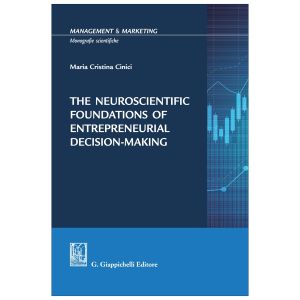 THE NEUROSCIENTIFIC FOUNDATIONS OF ENTREPRENEURIAL DECISIONE-MAKING