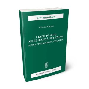 I PATTI DI VOTO NELLE SOCIETA' PER AZIONI Storia, comparazione, attualità