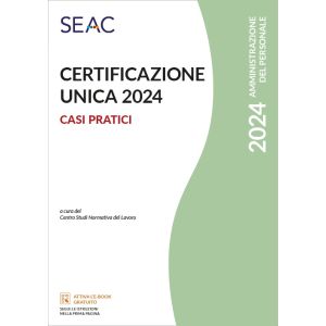 CERTIFICAZIONE UNICA 2024 - Casi pratici