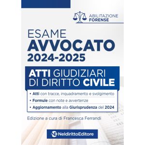 ATTI DI DIRITTO CIVILE PER L'ESAME DI AVVOCATO 2024 - 2025