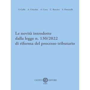 LE NOVITA' INTRODOTTE DALLA LEGGE n. 130/2022 DI RIFORME DEL PROCESSO TRIBUTARIO