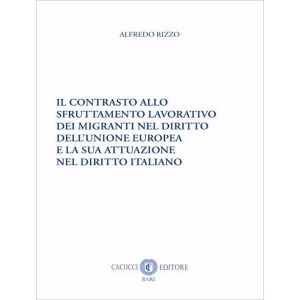 IL CONTRASTO ALLO SFRUTTAMENTO LAVORATIVO DEI MIGRANTI NEL DIRITTO DELL'UNIONE E UROPEA E LA SUA ATTUAZIONE