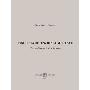 L'INGIUSTA DETENZIONE CAUTELARE